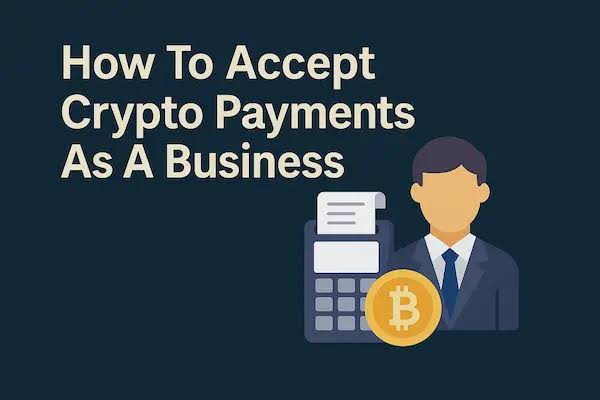 How to Accept Crypto Payments for Your Business in 2026